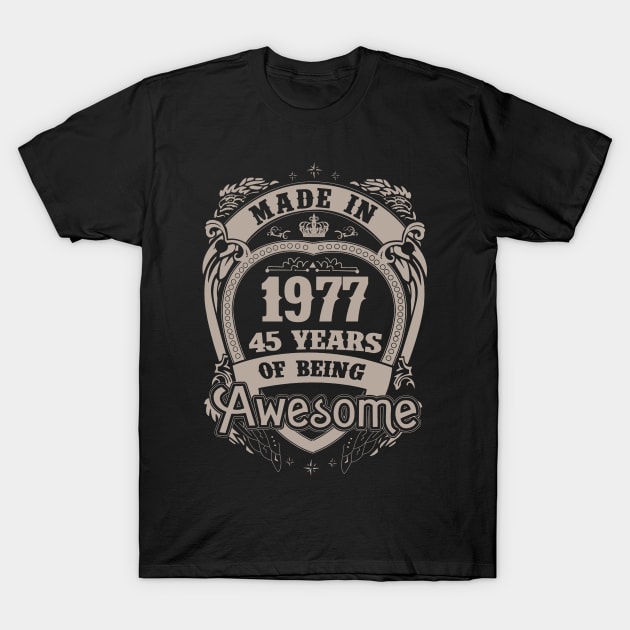 Made In 1977 45 Years Of Being Awesome T-Shirt by ladonna marchand